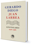 Gerardo Diego-Juan Larrea. Epistolario, 1916-1980